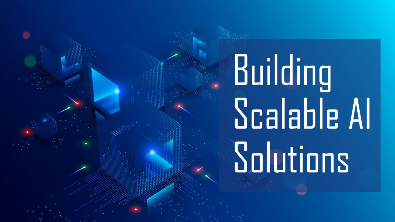 Building Scalable AI Solutions for Startups